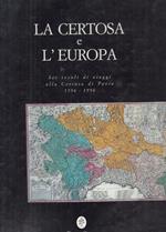 La Certosa e Lieuropa Sei Secoli di Viaggi