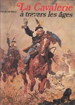 La Cavalerie a Travers Les Ages