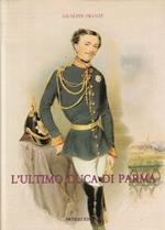 L' Ultimo Duca di Parma Ottocento