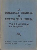 La Democrazia cristiana al servizio della libertà: vademecum del dirigente D.C