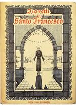 Fioretti di San Francesco con Le considerazioni sulle stimmate Il cantico del Sole e numerose illustrazioni