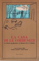 La casa di Le Corbusier La Maison des Hommes. La distanza di Le Corbusier (stampa 1987)