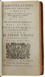 Considerazioni E Discorsi Famigliari, E Morali A Comodo Di Chi Voglia Ogni Giorno Fissare Il Pensiero In Qualche Verità Eterna, E Ad Uso De' Reverendi Parrochi Dall'altare... Mese Decimo