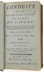 Conduite Pour Passer Saintement Le Temps De L'avent, Ou L'on Trouve Pour Chaque Jour Une Pratique, Une Méditation, Des Sentimens, Des Sentences De La Sainte Ecriture & Des Ss. Pères, & Un Point De L'incarnation