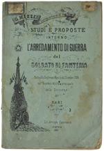 Studi E Proposte Intorno L'arredamento In Guerra Del Soldato Di Fanteria. Letto Alla Conferenza Mensile Del Dicembre 1886