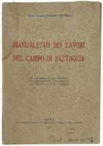 Manualetto Dei Lavori Del Campo Di Battaglia Ad Uso Degli Allievi Ufficiali Di Complemento Con Annesso Un Atlante Di Tavole