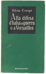 Alla Difesa D'italia In Guerra E A Versailles (Diario 1917-1919)
