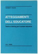 Atteggiamenti Dell'educatore. Teoria E Training Per La Prassi Educativa