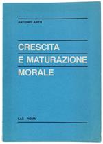 Crescita E Maturazione Morale. Contributi Psicologici Per Una Impostazione Evolutiva E Applicativa