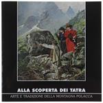 Alla Scoperta Dei Tatra. Arte E Tradizione Della Montagna Polacca