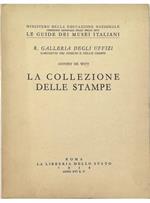 La collezione delle stampe R. Galleria degli Uffizi Gabinetto dei disegni e delle stampe