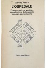 L' ospedale Programmazione tecnica e progettazione dell'ospedale generale come sistema