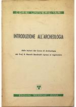 Introduzione all'archeologia dalle lezioni del Corso di Archeologia del Prof. R. Bianchi Bandinelli riprese al registratore