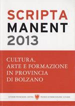 Scripta manent: cultura, arte e formazione in provincia di Bolzano, 2013
