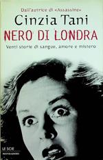 Nero di Londra: venti storie di sangue, amore e mistero