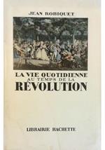 La vie quotidienne au temps de la Révolution