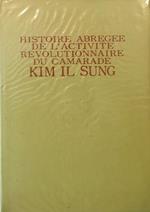 Histoire abregee de l'activite revolutionnaire du camarade Kim Il Sung