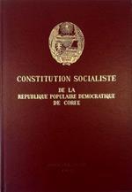 Constitution Socialiste de la République Populaire Démocratique de Corée Adoptée à la 1ère session de la Vème Législature de l'Assemblée Populaire Suprême de la République Populaire Démocratique de Corée Le 27 décembre 1972