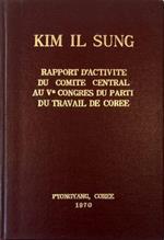 Rapport d'activite du Comite Central au Ve Congres du Parti du Travail de Coree Le 2 novembre 1970