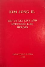 Let us all live and struggle like heroes Talk to the Senior Officials of the Central Committee of the Workers' Party of Korea May 15, 1988