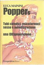 Poppers. Tubi catodici, psicofarmaci sesso e autodistruzione. Una (de)generazione