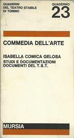 Commedia dell'arte. Isabella comica gelosa, studi e documentazioni, documenti del T.S.T