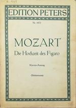 Die Hochzeit des Figaro Komische Oper in vier Akten Deutsche Bearbeitung nach der Uberlieferung und dem Urtext von Georg Schunemann Klavierauszug von Kurt Soldan