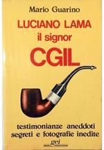 Luciano Lama il signor CGIL Testimonianze aneddoti segreti e fotografie inedite