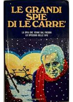 Le grandi spie di John Le Carré La spia che venne dal freddo Lo specchio delle spie