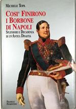 Così finirono i Borbone di Napoli Splendori e decadenza di un'antica dinastia - volume in cofanetto editoriale