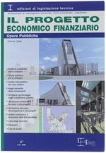 Il Progetto Economico Finanziario - Opere Pubbliche. Con Cd-Rom