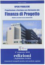 Opere Pubbliche. Progettazione E Gestione Con Riferimento Alla Finanza Di Progetto. Modalità E Procedure Tecnico Amministrative