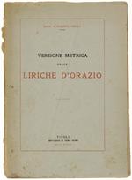 I Carmi Lirici Di Q.Orazio Flacco. Versione Italiana Prosodiaca Per L'accento Sillabico - Tonico - Grammaticale. Appendice: Elementi Di Prosodia Latina E Rapporti Conquella Italiana, Metri E Strofe Oraziane