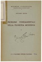 Problemi Fondamentali Della Filosofia Moderna. Volume I