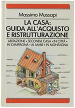 La Casa: Guida All'acquisto E Ristrutturazione