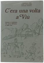 C'era Una Volta A Viu'. Usanze E Tradizioni Nel Corso Dell'anno E Della Vita