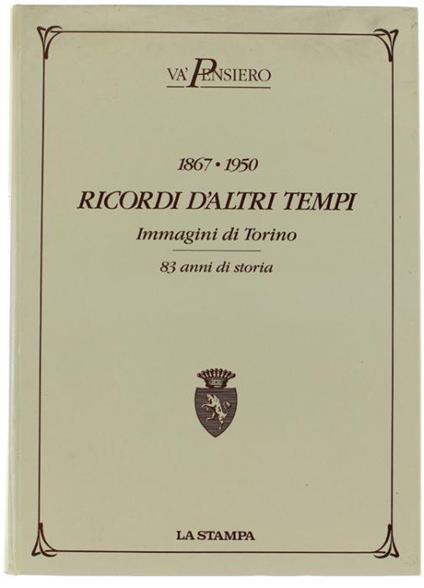 Ricordi D'altri Tempi. Immagini Di Torino 1867-1950 - 83 Anni Di Storia - copertina