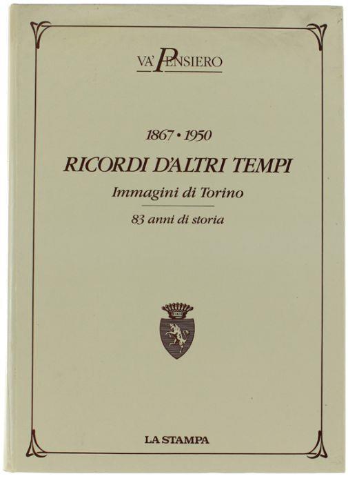 Ricordi D'altri Tempi. Immagini Di Torino 1867-1950 - 83 Anni Di Storia - copertina