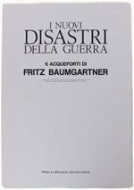 I Nuovi Disastri Della Guerra. 6 Acqueforti Di Fritz Baumgartner