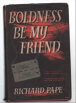 Boldness Be My Friend