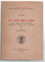 Le Città Del Lazio. Tivoli - Albano - Castel Gandolfo - Palestrina -Tuscolo -..