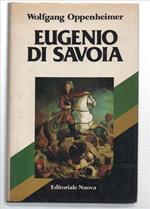 Il Principe Eugenio Di Savoia. Condottiero, Statista E Mecenate