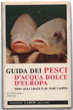 Guida Dei Pesci D'acqua Dolce D'europa Fino Agli Urali E Al Mar Caspio