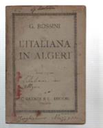 L' italiana In Algeri. Dramma Giocoso In Due Atti Di Angelo Anelli, Musica Di ..