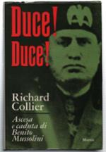 Duce! Duce! Ascesa E Caduta Di Benito Mussolini