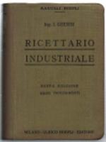 Ricettario Industriale. 8500 Procedimenti Utili Nelle Grandi E Piccole Indust..