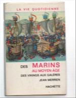 Le Vie Quotidienne Des Marins Au Moyen Age Des Vikings Aux Galères