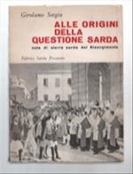 Alle Origini Della Questione Sarda. Note Di Storia Sarda Del Risorgimento