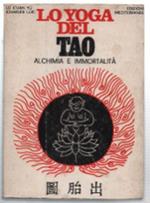 Lo Yoga Del Tao. Alchimia E Immortalità