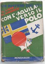 Con L'aquila Verso Il Polo. I Diari Di S. A. Adrée, Nils Strindberg E Knut F..